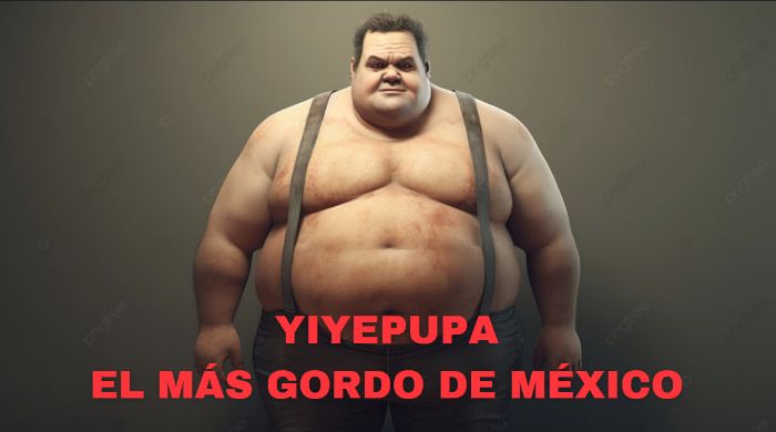 Javier Francisco, mejor conocido como Yiyepupa; El más gordo de México