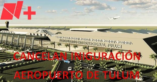 Cancelan Inaguración del Aeropuerto de Tulum
