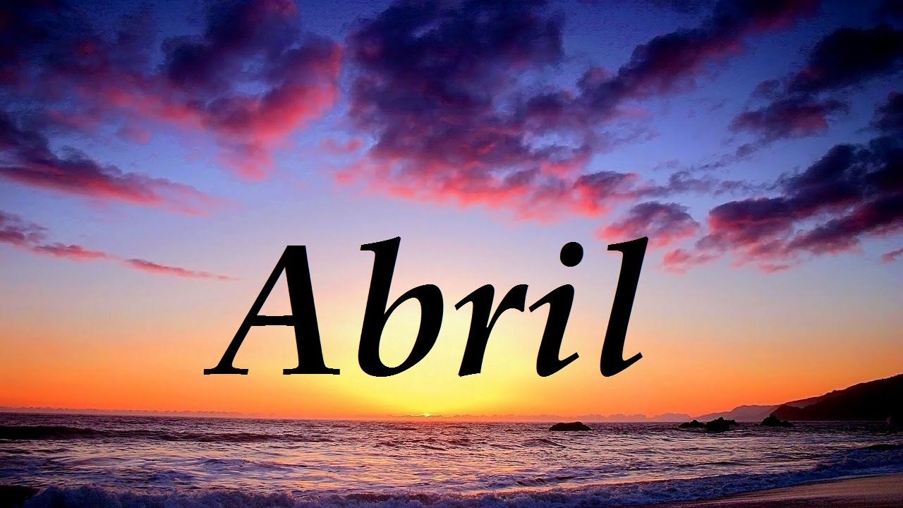 El nombre Abril es considerado el nombre mas bonito del mundo