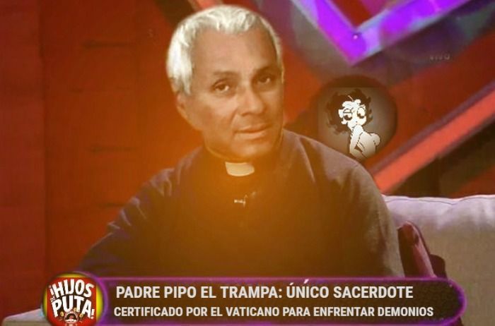 PADRE PIPO EL TRAMPA: EL ÚNICO SACERDOTE EXORCISTA