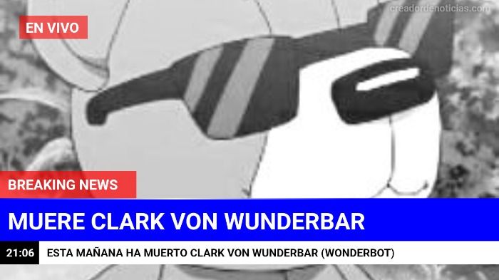 Muere Clark Von Wunderbar (Wonderbot) por causas desconocidas