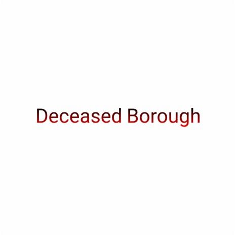 Deceased Borough by FOREIGN BURIAL